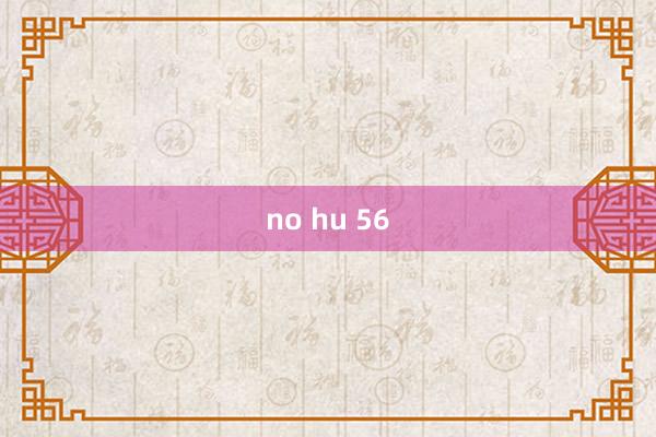 no hu 56