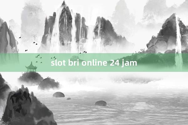 slot bri online 24 jam