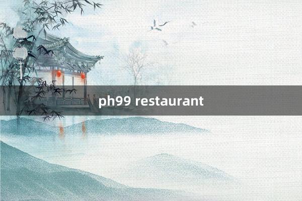 ph99 restaurant