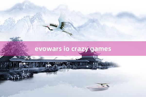 evowars io crazy games