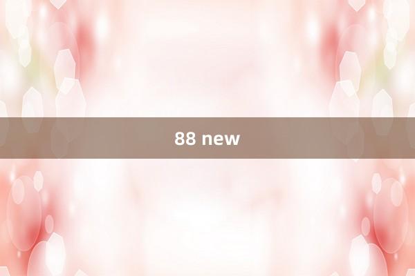 88 new