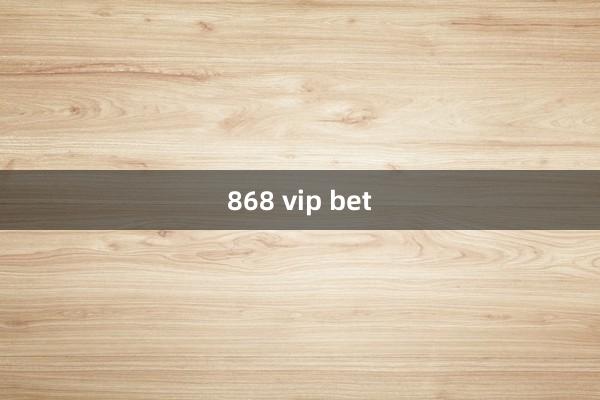 868 vip bet