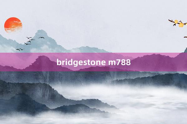 bridgestone m788