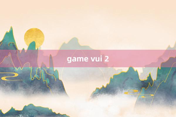 game vui 2