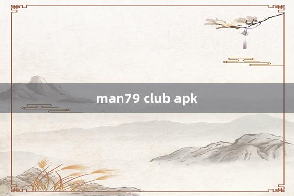 man79 club apk