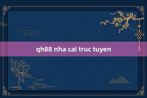 qh88 nha cai truc tuyen