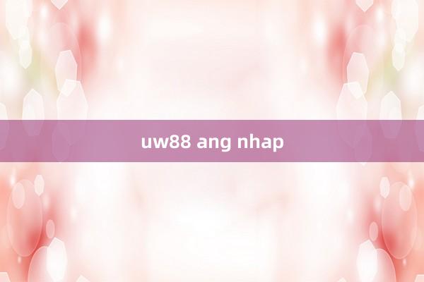 uw88 ang nhap