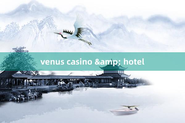 venus casino & hotel