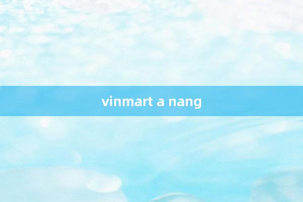 vinmart a nang