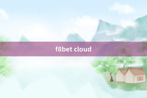 f8bet cloud