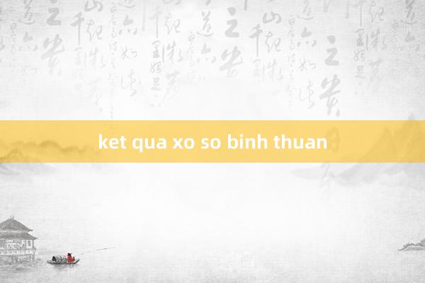 ket qua xo so binh thuan