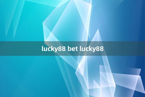 lucky88 bet lucky88